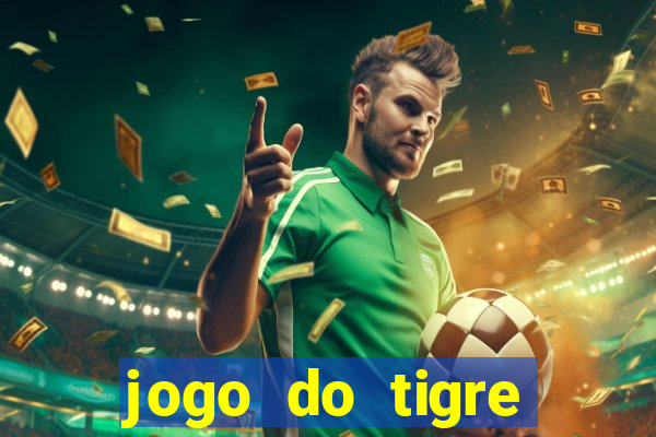 jogo do tigre deposito minimo 1 real